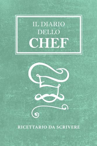 Il diario dello Chef: Ricettario da Scrivere, quaderno di 100 pagine per annotare i tuoi piatti migliori, libro personalizzato da compilare, quaderno ... comodo formato 6 x 9  (15,24 x 22,86 cm)