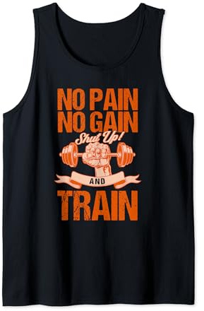 NO PAIN NO GAIN SHUT UP AND TRAIN Tank Top
