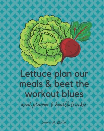 Lettuce Plan Our Meals & Beet the Workout Blues: Meal Planner & Health Tracker for Weight Loss
