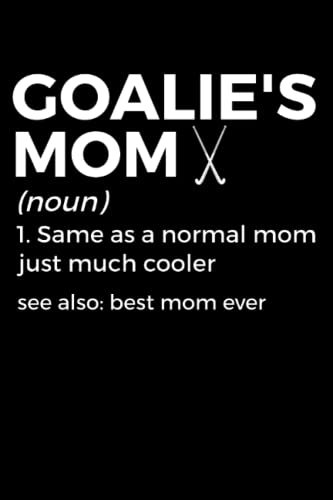Field Hockey Goalie's Mom Notebook: Gift Idea for field hockey fans | Field Hockey Journal | College Ruled Lined Pages Book for Boys Girls Women Men (6x9 inches) | 110 pages