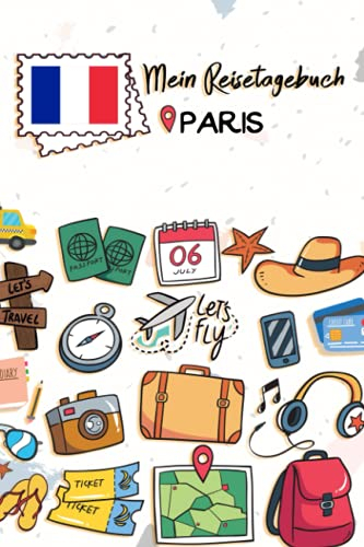 Mein Reisetagebuch Paris: Kinder Reise Journal | Aktivitätsbuch zum Ausfüllen, Malen und Einkleben | Urlaubstagebuch zum Selberschreiben für Mädchen und Jungen