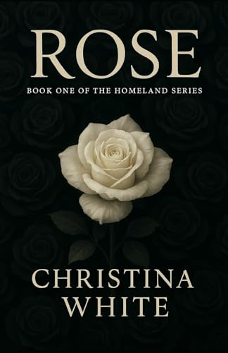 Rose: Book One of the Homeland Series