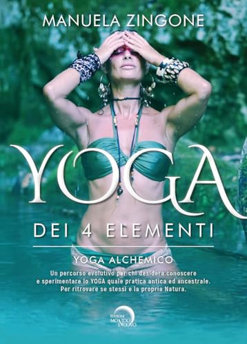 Yoga dei 4 elementi. Yoga alchemico (Salute e benessere)