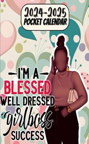 2024-2025 Black Women Pocket Calendar I'AM BLESSED WELL DRESSED GIRLBOSS SUCCESS': 2 Year African American Monthly Planner January 2024 to December ... Size For Purse | Abstract Flowers Design.