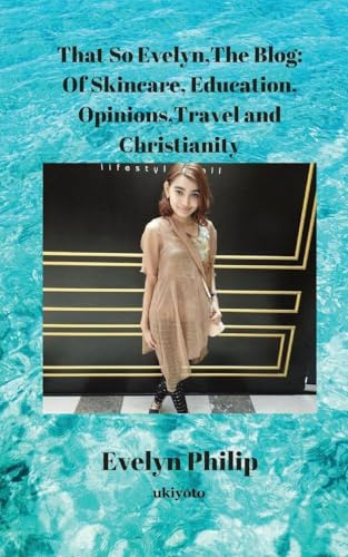 That So Evelyn, The Blog: Of Skincare, Educational, Opinions and Christianity: Of Skincare, Educational,Opinions and Christianity