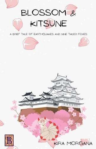 Blossom & Kitsune: A Brief Tale of Earthquakes and Nine Tailed Foxes (Terrene Empire Tales - Kitsune Tails, Band 1)