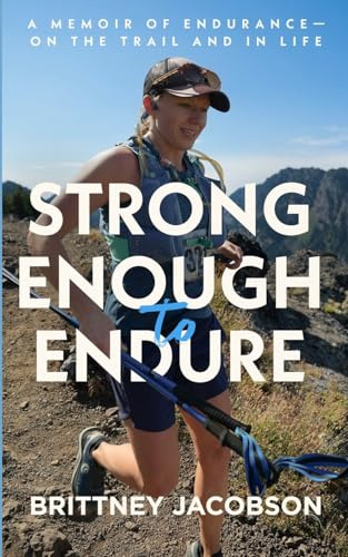 Strong Enough to Endure: An Endurance Memoir--On the Trail and in Life