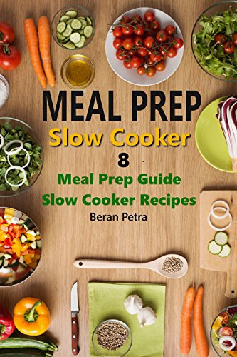 Meal Prep - Slow Cooker 8: Meal Prep Guide - Slow Cooker Recipes (English Edition)