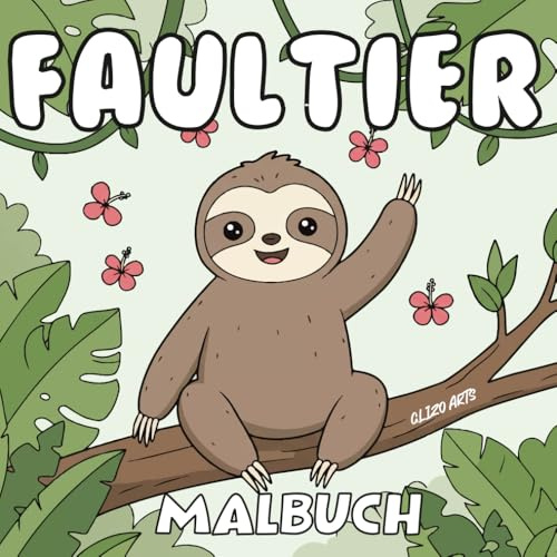 Faultier-Malbuch: Entspanntes Ausmalen für Kinder und Erwachsene – Lustige und niedliche Faultiere zum Ausmalen