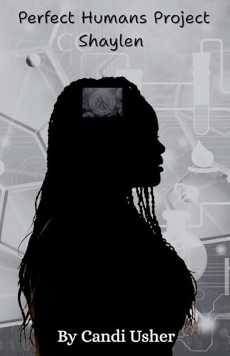 Perfect Humans Project: Shaylen (Perfect Human Saga, Band 6)