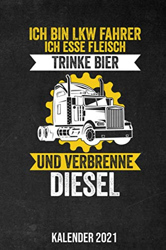 Ich Bin LKW Fahrer Kalender 2021: Jahresplaner 2021 für einen LKW Fahrer I Januar- Dezember I Format 6x9 Zoll, DIN A5 I Soft Cover matt