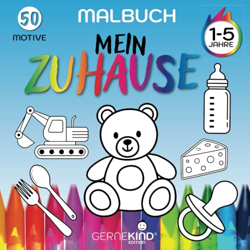 MEIN ZUHAUSE / Ein kreatives Lernmalbuch aus der GERNEKIND® EDITION: Von 1-5 Jahre