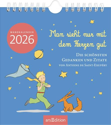 Wandkalender Man sieht nur mit dem Herzen gut 2026: Die schönsten Gedanken und Zitate von Antoine de Saint-Exupéry | Für alle Fans des kleinen Prinzen
