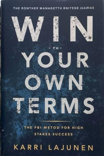 Win on Your Own Terms: The FBI Method for High-Stakes Success