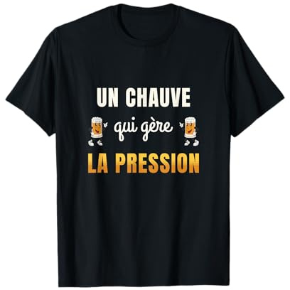 Chauve Qui Gère La Pression Humour Calvitie Cadeau Bière T-Shirt