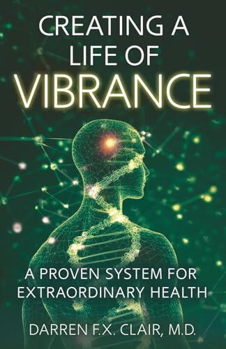 Creating a Life of Vibrance: A Proven System for Extraordinary Health