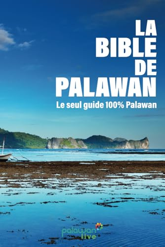 La Bible de Palawan: Votre référence pour explorer Palawan comme un local