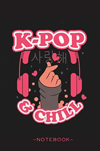 K-pop & Chill - Notebook: Kpop Journal | Oppa Gift for Korean Pop Fans, Boy Band Fans, Teen Girls & Boys who love Korea