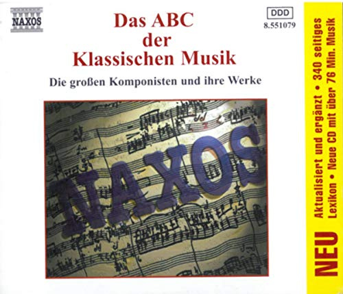 Das ABC der klassischen Musik (Die großen Komponisten und ihre Werke)