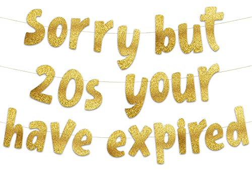 Sorry But Your 20s Have Expired Gold Glitter Banner - Happy 30th Birthday Party Banner - 30th Birthday Party Decorations and Supplies