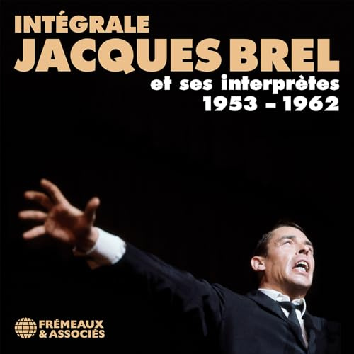 Intégrale Jacques Brel et Ses Interprètes 1953 – 1962