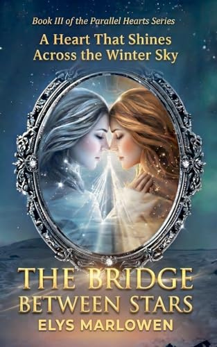 The Bridge Between Stars (Parallel Hearts, Band 3)