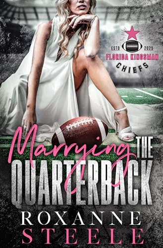 Marrying the Quarterback : Popstar X NFL Player Football Sports Romance (Florida Kingsman Chiefs Book 1) (English Edition)