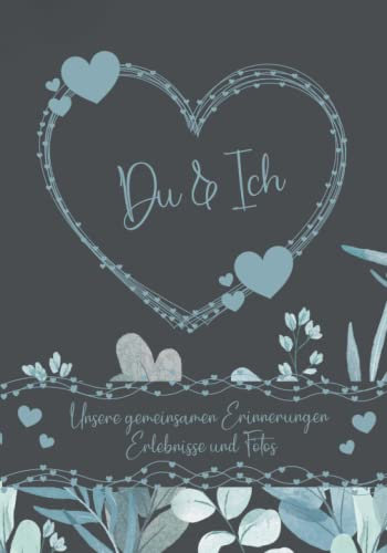 Du und Ich - Ein Erinnerungsalbum für Paare: Ein Erinnerungsbuch und Fotoalbum für Paare. Für eure Geschichten und Erlebnisse. Ein einzigartiges ... Mit Anregungen und Platz für eure Fotos. DIY