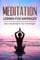 Meditation lernen für Anfänger: Die Meditation für Einsteiger - Das Handbuch zur Entspannung, mehr Gesundheit durch geführte Übungen für Kinder und Erwachsene, Atemtechniken lernen, Stressfrei werden