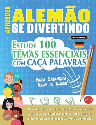 APRENDER ALEMÃO SE DIVERTINDO! - PARA CRIANÇAS: TODAS AS IDADES - ESTUDE 100 TEMAS ESSENCIAIS COM CAÇA PALAVRAS - VOL.1