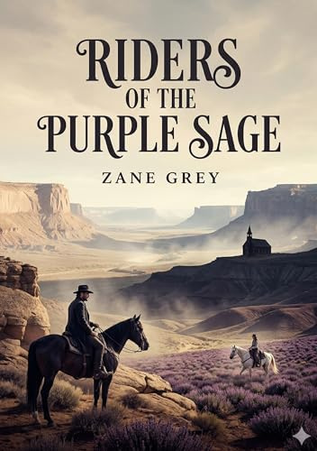Riders of the Purple Sage: by Zane Grey