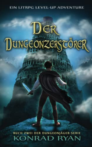 Der Dungeonzerstörer: Ein LitRPG Level-up Adventure (Dungeonjäger, Band 2)