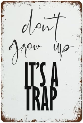 Vintage-Blechschild „Don't Grow Up It's A Trap, moderne Wanddekoration, Retro-Poster, Zuhause, Küche, Bar, Café, Club, Höhle, Wanddekoration, Retro-Blechschild, 20,3 x 30,5 cm