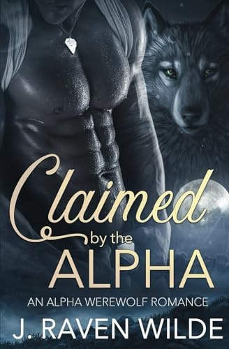 Claimed by the Alpha: An Alpha Werewolf Romance (Sanctuary Series, Band 1)