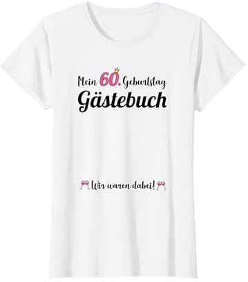 60. Geburtstag 60 Jahre Party Gästebuch Frauen T-Shirt