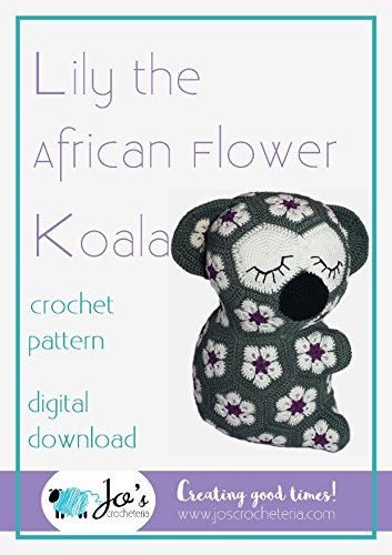 Lily the African Flower Koala Crochet Pattern: Create this beautiful African Flower Owl with this simple eBook (English Edition)