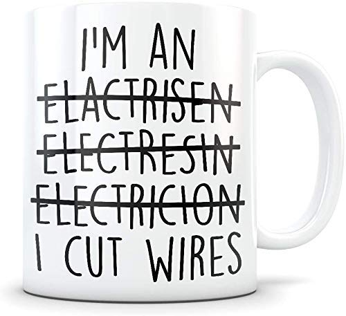 I Cut Wires Funny Coffee Mug - White Gift for Electrician Father Brother Boss Coworker in Christmas Birthday Labour Day