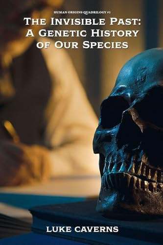 The Invisible Past: A Genetic History of Our Species (Human Origins Quadrilogy, Band 1)