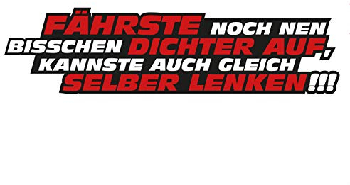 Aufkleber Fährste noch dichter auf Auto Spaß Car Fun Sticker Hinweis Waschanlagenfest Witterungs- und UV-beständig