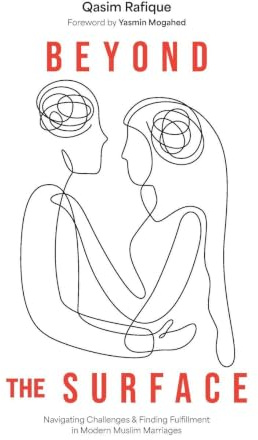 Beyond the Surface: Navigating Challenges & Finding Fulfillment In Modern Muslim Marriage
