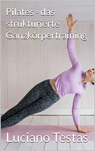 Pilates - das strukturierte Ganzkörpertraining