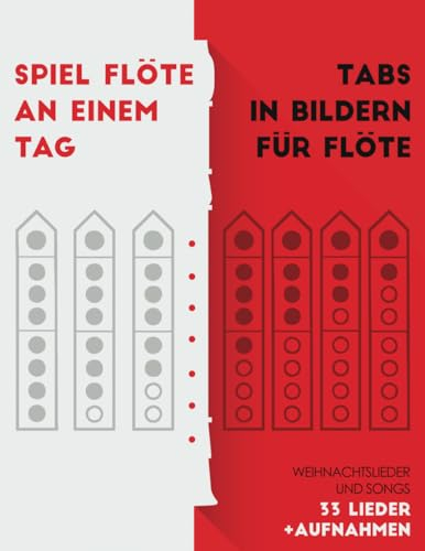 Spiel Flöte an einem Tag. Tabs in Bildern für Flöte.: Weihnachtslieder und Songs