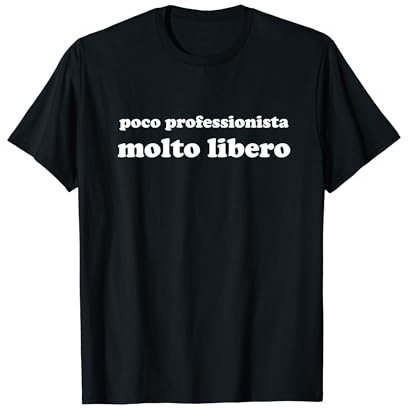 poco professionista molto libero Maglietta