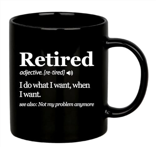 Panvola Retired Definition Mug I Do What I Want When I Want Retirement Gift Not My Problem Anymore Going Away Gift for Boss Coworker Ceramic Coffee Mugs (Black, 11 oz)