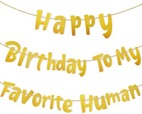 Happy Birthday to My Favorite Human Banner, Gold Happy Birthday Things Sign Funny Birthday Decorations Happy Birthday Person Banner for Men Adult Gifts Party Decorations Party Supplies