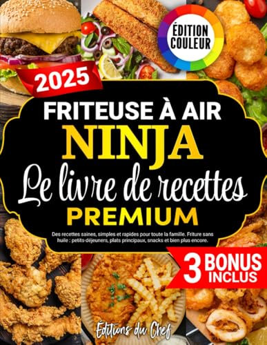 Friteuse à Air Ninja – Le Livre de Recettes Premium: Des recettes saines, simples et rapides pour toute la famille. Friture sans huile: petits-déjeuners, plats principaux, snacks et bien plus encore