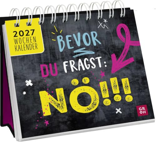 Mini-Wochenkalender 2027: Bevor du fragst: Nö!: Tischkalender zum Aufstellen mit Wochenkalendarium mit witzigen und bösen Sprüchen