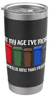 Funny Wheelie Bin Joke More Bins Than Friends Birthday 60 70 Stainless Steel Insulated Tumbler