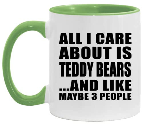 Designsify Gifts, All I Care About is Teddy Bears, 11oz Accent Coffee Mug Green Ceramic Tea-Cup with Handle - for Birthday Anniversary Christmas Mothers Day Fathers Day Party, to Men Women Him Her