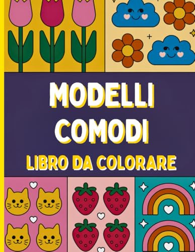 Modelli Comodi Libro da colorare: Motivi delicati che rilassano la mente e leniscono l'anima per adulti, anziani e principianti creativi. Ideale per momenti di cura di sé, riposo e consapevolezza
